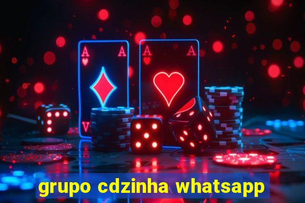 grupo cdzinha whatsapp